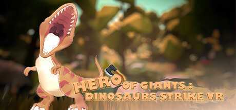 霸王英雄:恐龙出击VR (HERO OF GIANTS DINOSAURS STRIKE VR)