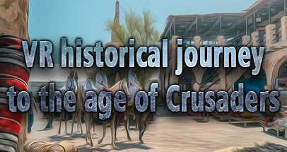 VR十字军时代的历史旅程(VR historical journey to the age of Crusaders: Medieval Jerusalem, Saracen Cities, Ara