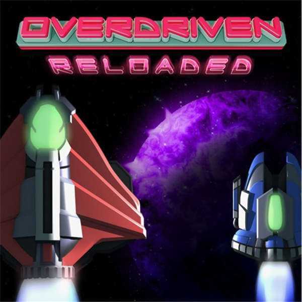 《太空船:特别版 Overdriven Reloaded: Special Edition》中文版nsp/xci整合版下载