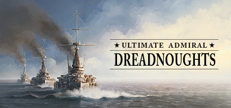终极提督:无畏战舰/Ultimate Admiral: Dreadnoughts (更新v1.4.1.1)