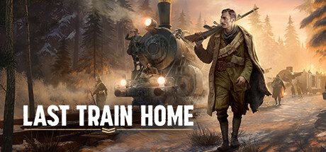 归途列车/Last Train Home (v1.0.0.32413—更新Legion Tales DLC)