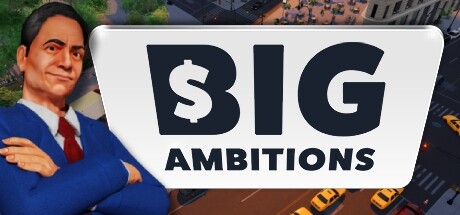 雄心壮志/Big Ambitions (更新v0.5.Build.2429)