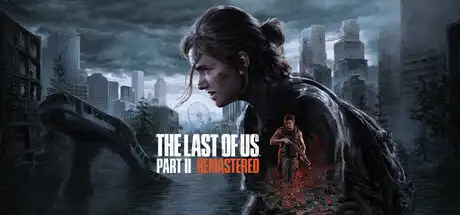 最后的生还者2：重制版 | 美国末日2 | The Last of Us Part II Remastered